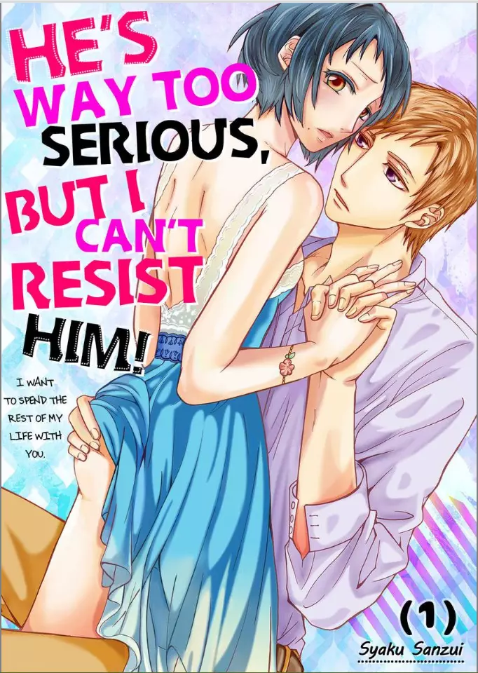 He's Way Too Serious, But I Can't Resist Him! -I Want to Spend the Rest of My Life with You - Chapter 1 - Page 1